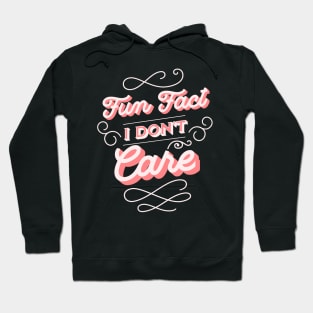 Fun Fact I Don't Care Hoodie